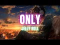 Jelly Roll - Only
