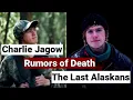 Charlie Jagow rumors of death networth The Last Alaskans