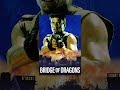 Download Bridge Of Dragons mp4 3gp mp3 videos - waplic