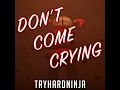Don't Come Crying (feat. Andrea Storm Kaden) - Tryhardninja