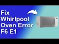 How To Fix The Whirlpool Oven Error F6 E1 - Meaning Causes Solutions Simple Solution