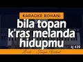BILA TOPAN K'RAS MELANDA HIDUPMU - KJ 439 | Karaoke Lagu Rohani