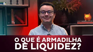 O que é armadilha de liquidez?