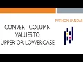 Python Pandas Convert Column Values To Upper Or Lowercase In Pandas Data Frame