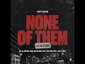 None of Them AllStar Remix (feat. DHtheMC, Lil Choppa, Deadly R3al & Cadell) - Trappy SelfSuccess, Mayhem Nodb, Drizz GB & Sox