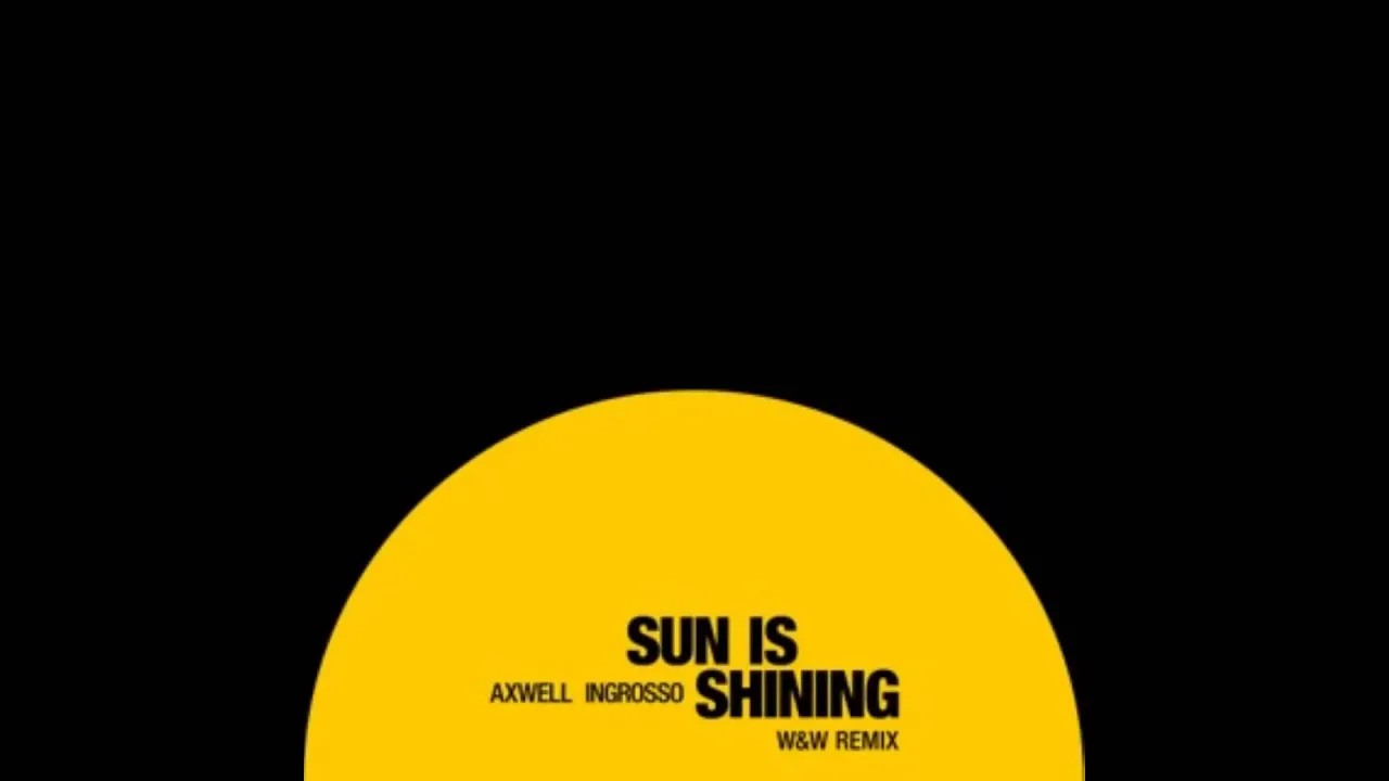 Axwell Λ Ingrosso - Sun Is Shining (W&W Remix)