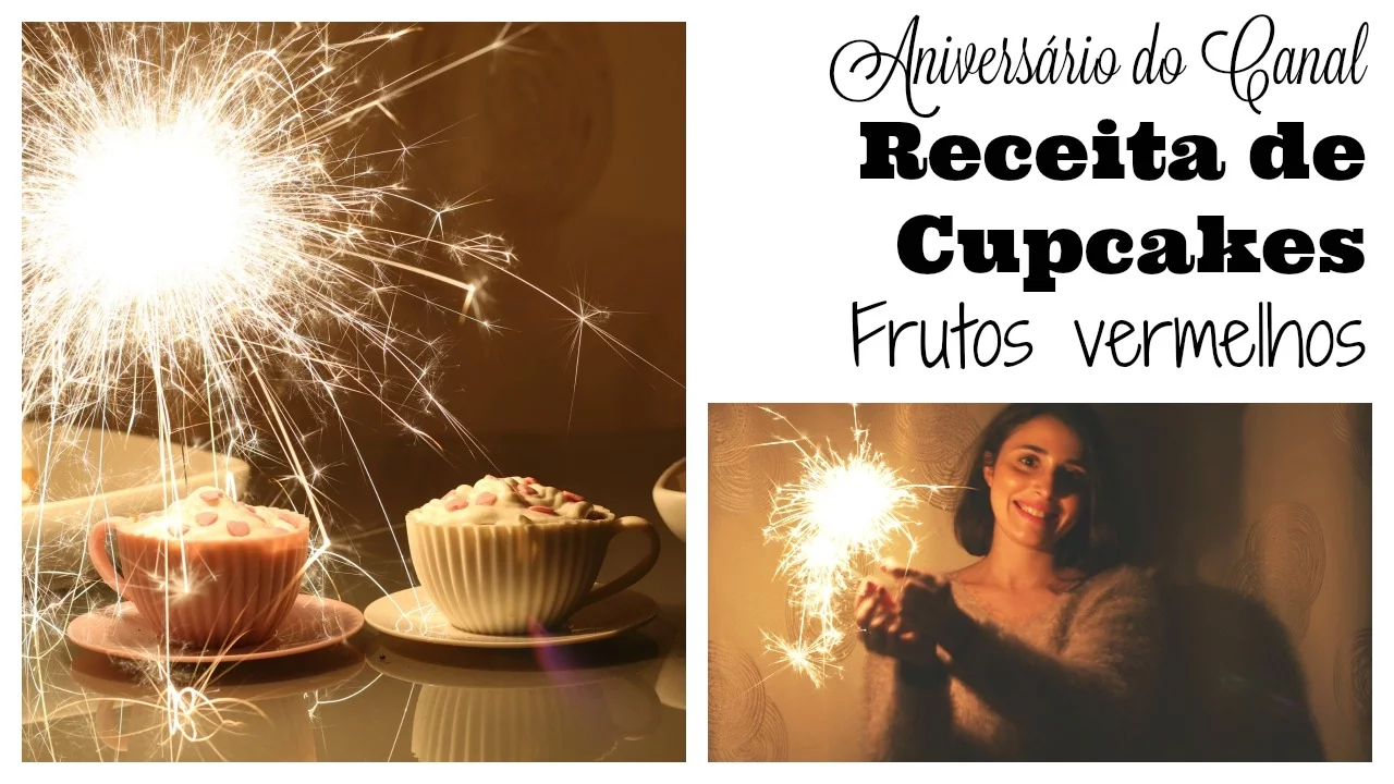 RECEITA DE CUPCAKES DE FRUTOS VERMELHOS ANIVERSÁRIO DO CANAL E BLOG