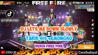 Download DJ LETS ME DOWN SLOWLY X TARIK SIS VERSI FREE FIRE || GARENA FREE FIRE MP3