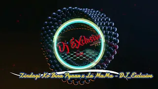 zindagi ko bina pyaar x la mama dj exclusive