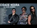 CIDADE NEGRA - AS MELHORES MUSICAS DO CIDADE NEGRA