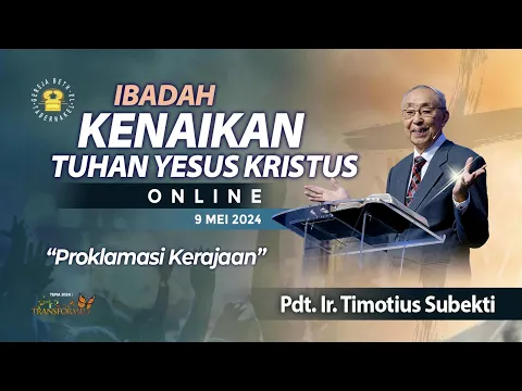 Download MP3 Pdt. Ir. Timotius Subekti - PROKLAMASI KERAJAAN - 09.05.2024 - IBADAH KENAIKAN TUHAN YESUS KRISTUS