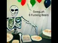 SwegLah - 8 Fucking Bears