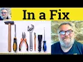 In a Fix Meaning - In a Fix Definition