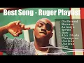 Best Songs Of Ruger 2023 - Ruger Greatest Hits Album - Playlist