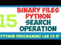 Program 15 - Python Binary files searching operation searching a record in binary file in python