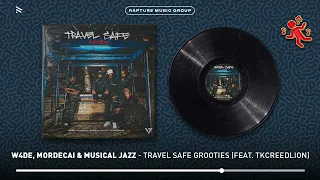 w4de mordecai u0026 musical jazz travel safe grooties feat tkcreedlion official audio 