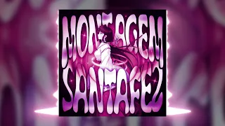 montagem santa fe 2 slowed 