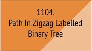 Path In Zigzag Labelled Binary Tree Leetcode 1104