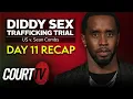Diddy Sex Trafficking Trial Day 11 Recap