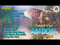 Download Lagu Duet Ambon Selalu Di Hati || Full Album Lagu Ambon