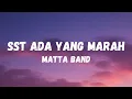 Download Lagu SST ADA YANG MARAH - MATTA BAND||lirik lagu (ada yang marah hey)