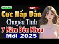 Lagu Chuyện Tình 7 Năm Trở Thành Bi Kịch - Chuyện Kể Ngôn Tình Khuya 2025 #mcthuymai