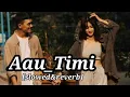 Download Lagu Aau Timi ( slowed\u0026reverb) || Parbesh kumar shrestha || X-ANiME #SLOWEDANDREVERBSONGS #nepalisong