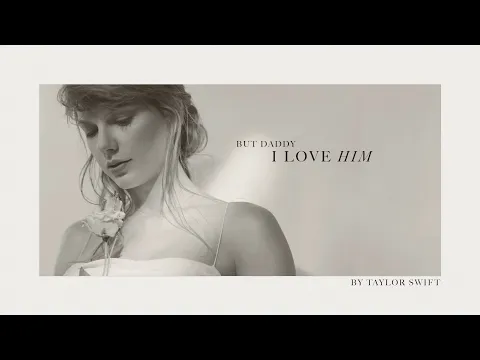 Download MP3 Taylor Swift - But Daddy I Love Him (Official Lyric Video)