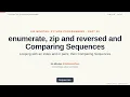 enumerate, zip and reversed and Comparing Sequences | Six Minutes: Python Programming, Part 20