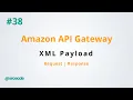 XML payload Request-Response - Amazon API Gateway p38