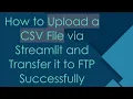 How to Upload a CSV File via Streamlit and Transfer it to FTP Successfully