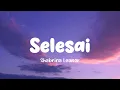 Shabrina Leanor - Selesai (Lirik Lagu)