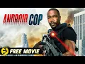 ANDROID COP Michael Jai White Action Thriller Free Movie