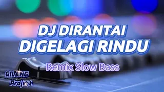 dj dirantai digelangi rindu exist remix slow bass