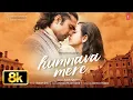 Download Lagu Humnava Mere Full Song 8K | Jubin Nautiyal | Manoj Muntashir | Rocky - Shiv | Bhushan Kumar