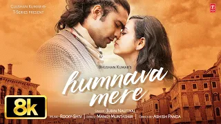 Humnava Mere Full Song 8K Jubin Nautiyal Manoj Muntashir Rocky Shiv Bhushan Kumar 