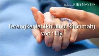 Download Terangkanlah(husnul khotimah) vocal Ely MP3