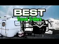 TOP 10 BEST Travel Trailers AMAZING Brands With The Least Amount Of Issues