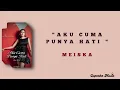 AKU CUMA PUNYA HATI - MEISKA | LIRIK LAGU