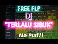 Download Lagu Free FLP (DJ_TERLALU SIBUK)New2021