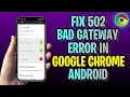 How To FIX 502 Bad Gateway Error In Google Chrome Android 2023 Update