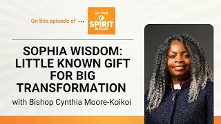 "Sophia Wisdom: Little known gift for big transformation," Get Your Spirit in Shape, ep 184