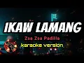 IKAW LAMANG - ZSA ZSA PADILLA (karaoke version)