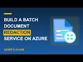 Build a Batch Document Redaction Service on Azure