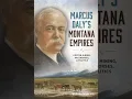 Butte-Silver Bow Public Archives Brown Bag Lunch Series Marcus Daly s Montana Empires