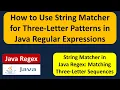 How to Use String Matcher for Three-Letter Patterns in Java Regular Expressions Java Regex
