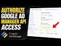 How to authorize Google Ad Manager API access for reporting - Full Guide