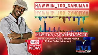 Elemo Abdishakur Hawwiin Too Sanumaa New Oromo Music 2020 