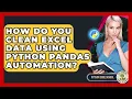 How Do You Clean Excel Data Using Python Pandas Automation - Python Code School