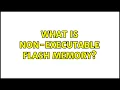 What is non-executable flash memory 2 Solutions
